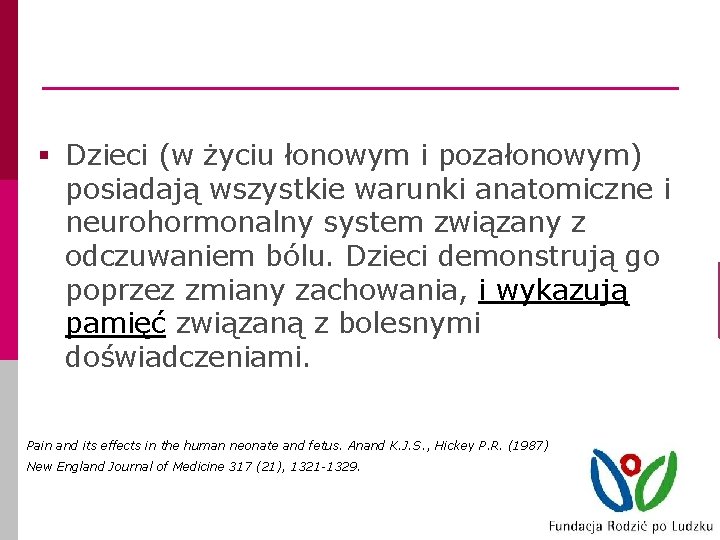 § Dzieci (w życiu łonowym i pozałonowym) posiadają wszystkie warunki anatomiczne i neurohormonalny system