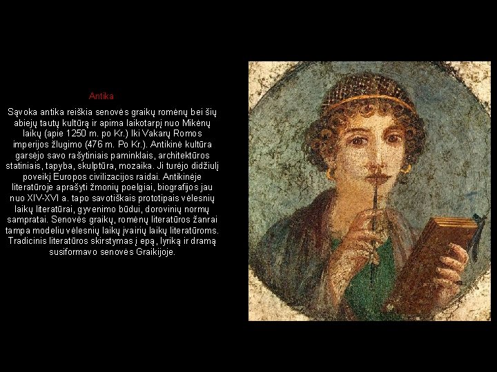 Antika Sąvoka antika reiškia senovės graikų romėnų bei šių abiejų tautų kultūrą ir apima