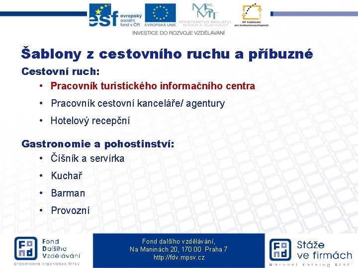 Šablony z cestovního ruchu a příbuzné Cestovní ruch: • Pracovník turistického informačního centra •