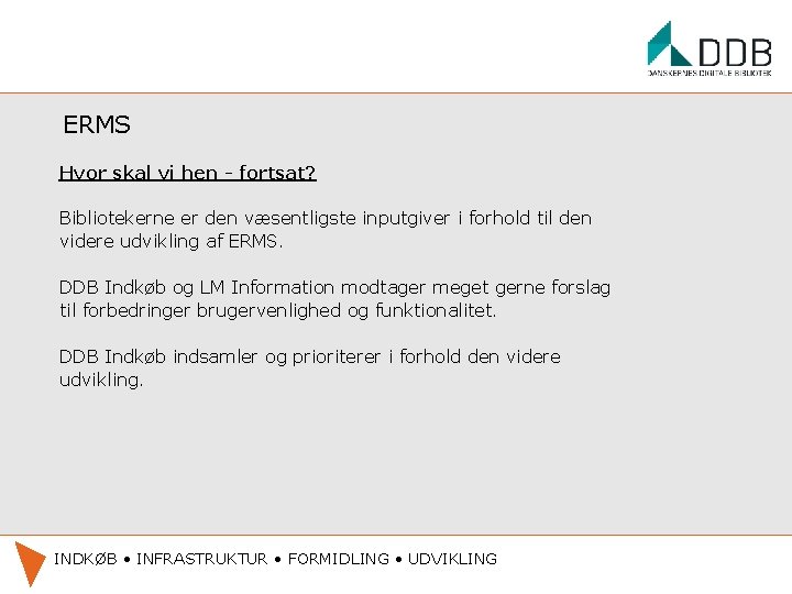 ERMS Hvor skal vi hen - fortsat? Bibliotekerne er den væsentligste inputgiver i forhold