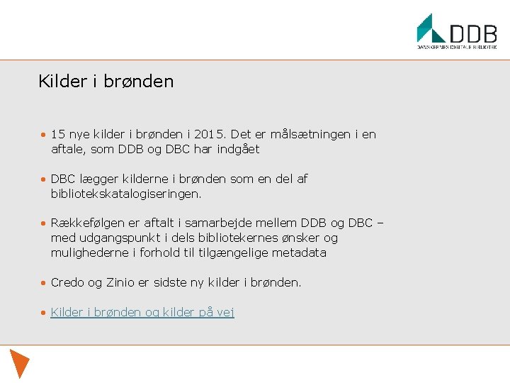 Kilder i brønden • 15 nye kilder i brønden i 2015. Det er målsætningen