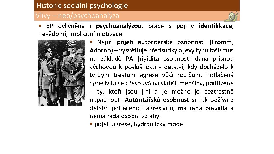 Historie sociální psychologie Vlivy – neo/psychoanalýza § SP ovlivněna i psychoanalýzou, práce s pojmy