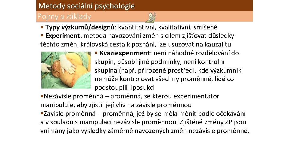 Metody sociální psychologie Pojmy a základy § Typy výzkumů/designů: kvantitativní, kvalitativní, smíšené § Experiment: