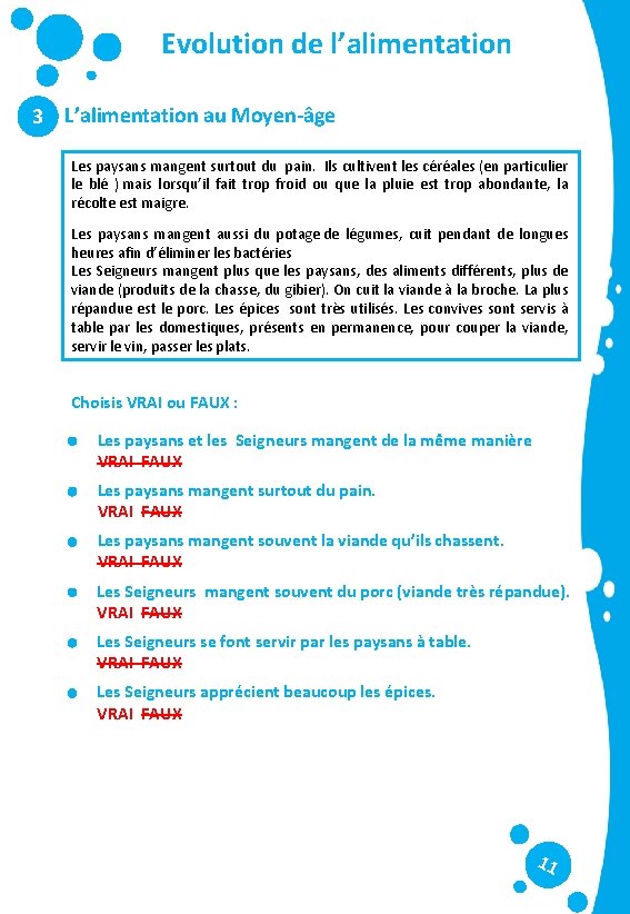 Evolution de l’alimentation 3 L’alimentation au Moyen-âge Les paysans mangent surtout du pain. Ils