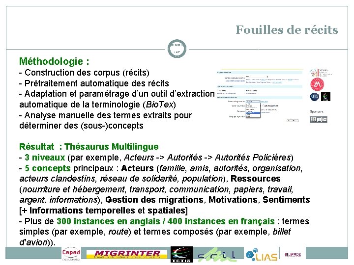 Fouilles de récits 08/12/2011 11/77 Méthodologie : - Construction des corpus (récits) - Prétraitement