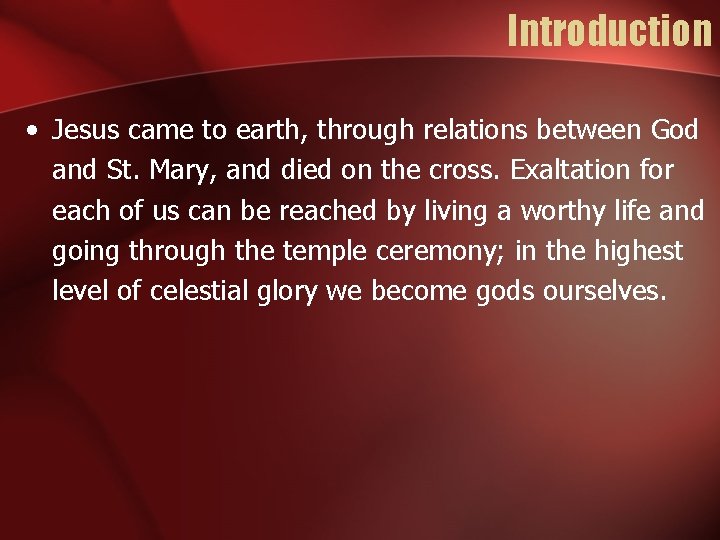 Introduction • Jesus came to earth, through relations between God and St. Mary, and