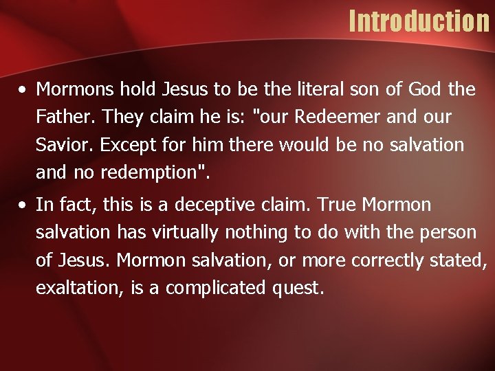 Introduction • Mormons hold Jesus to be the literal son of God the Father.