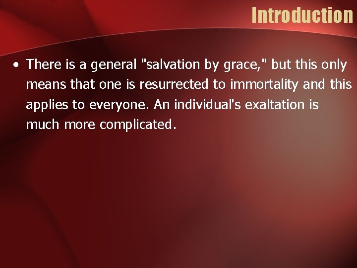 Introduction • There is a general "salvation by grace, " but this only means