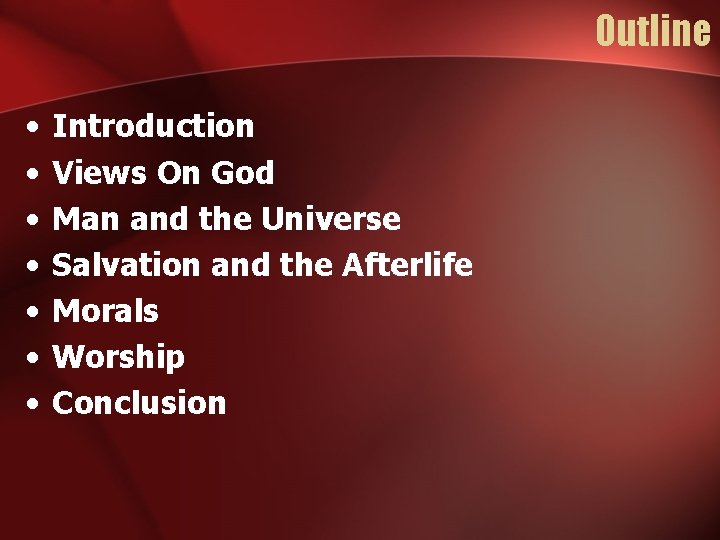 Outline • • Introduction Views On God Man and the Universe Salvation and the