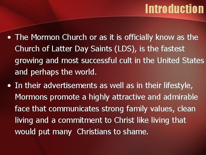 Introduction • The Mormon Church or as it is officially know as the Church