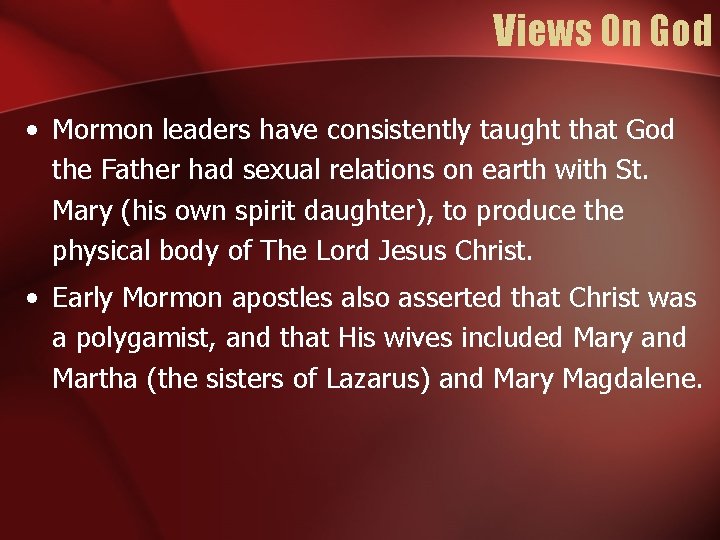 Views On God • Mormon leaders have consistently taught that God the Father had