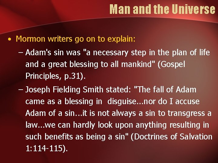 Man and the Universe • Mormon writers go on to explain: – Adam's sin