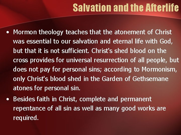 Salvation and the Afterlife • Mormon theology teaches that the atonement of Christ was