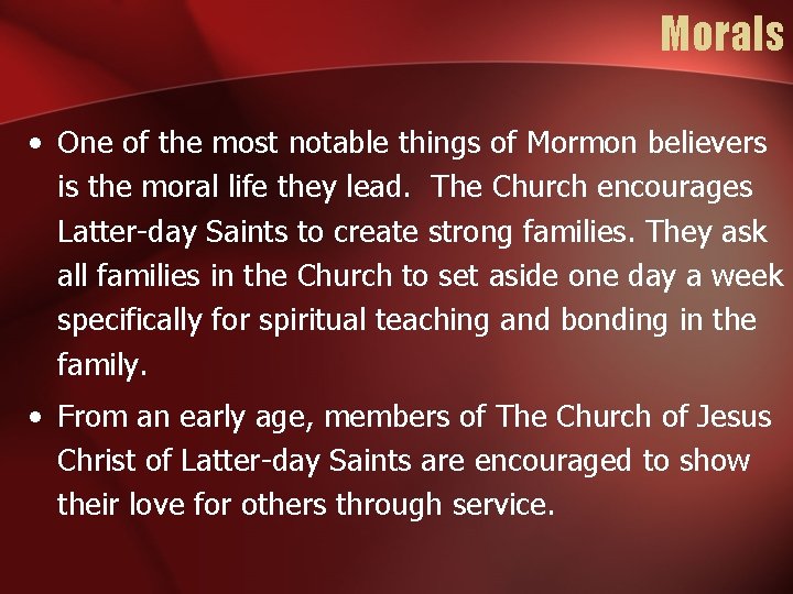 Morals • One of the most notable things of Mormon believers is the moral