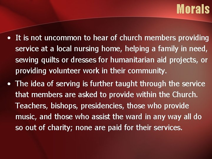 Morals • It is not uncommon to hear of church members providing service at