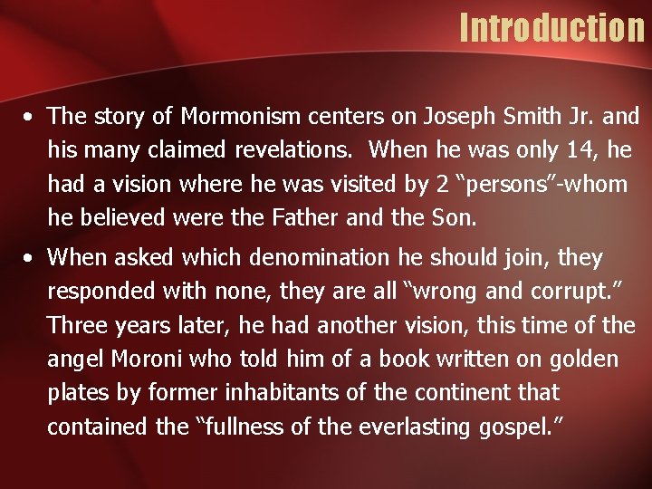 Introduction • The story of Mormonism centers on Joseph Smith Jr. and his many