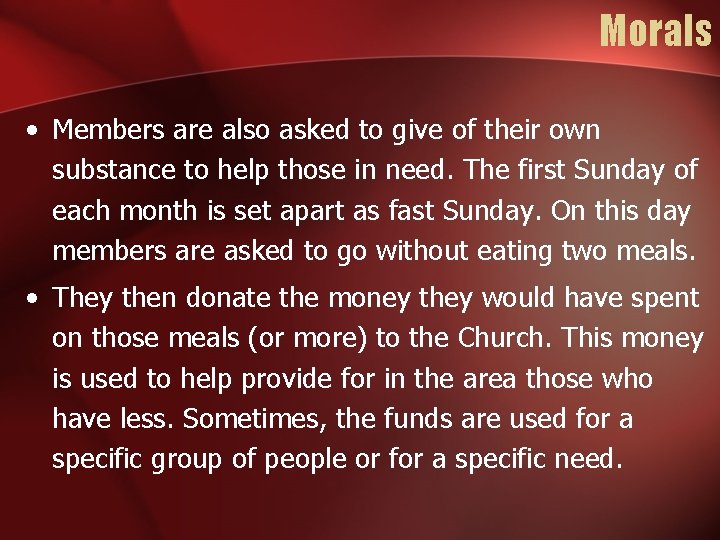 Morals • Members are also asked to give of their own substance to help