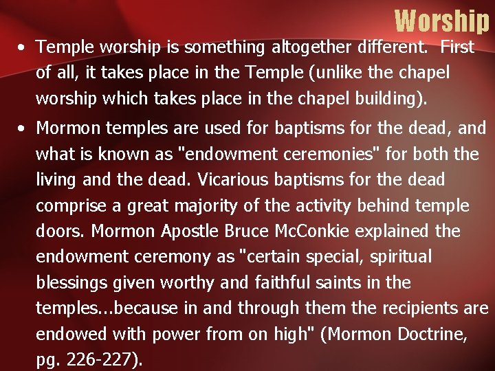 Worship • Temple worship is something altogether different. First of all, it takes place