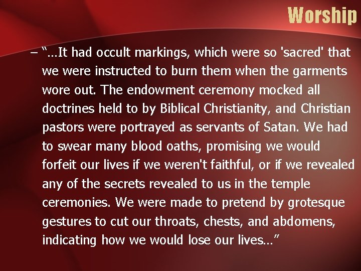 Worship – “…It had occult markings, which were so 'sacred' that we were instructed