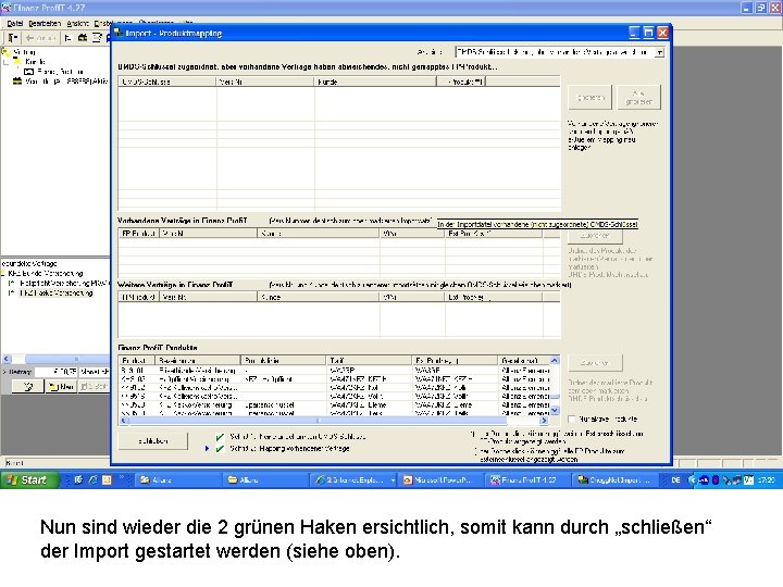 Nun sind wieder die 2 grünen Haken ersichtlich, somit kann durch „schließen“ der Import