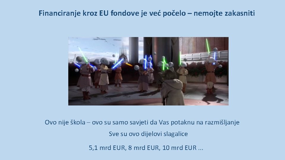 Financiranje kroz EU fondove je već počelo – nemojte zakasniti Ovo nije škola –