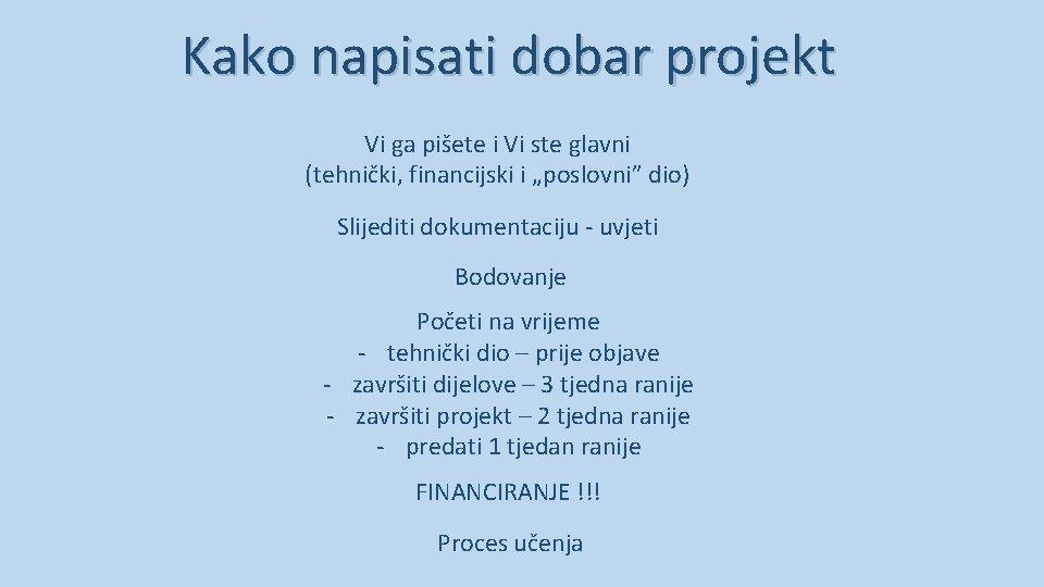 Kako napisati dobar projekt Vi ga pišete i Vi ste glavni (tehnički, financijski i