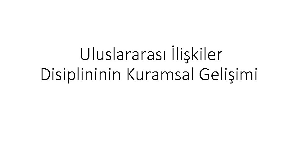 Uluslararası İlişkiler Disiplininin Kuramsal Gelişimi 