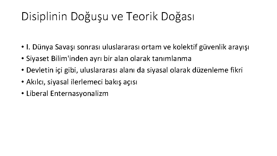 Disiplinin Doğuşu ve Teorik Doğası • I. Dünya Savaşı sonrası uluslararası ortam ve kolektif