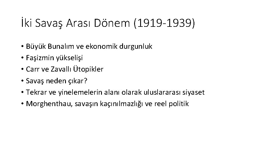 İki Savaş Arası Dönem (1919 -1939) • Büyük Bunalım ve ekonomik durgunluk • Faşizmin