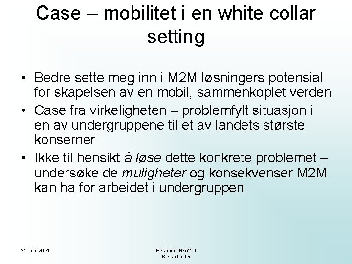 Case – mobilitet i en white collar setting • Bedre sette meg inn i