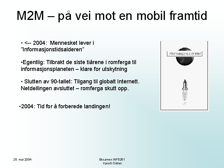 M 2 M – på vei mot en mobil framtid • <-- 2004: Mennesket