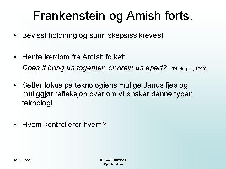 Frankenstein og Amish forts. • Bevisst holdning og sunn skepsiss kreves! • Hente lærdom