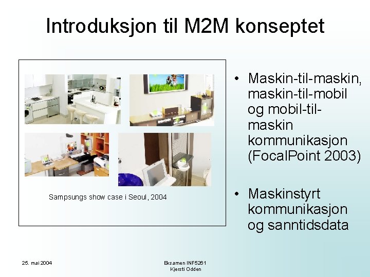 Introduksjon til M 2 M konseptet • Maskin-til-maskin, maskin-til-mobil og mobil-tilmaskin kommunikasjon (Focal. Point