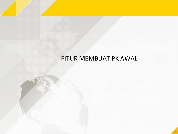 FITUR MEMBUAT PK AWAL 26 