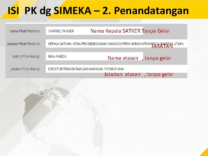 ISI PK dg SIMEKA – 2. Penandatangan Nama Kepala SATKER Tanpa Gelar JABATAN Nama