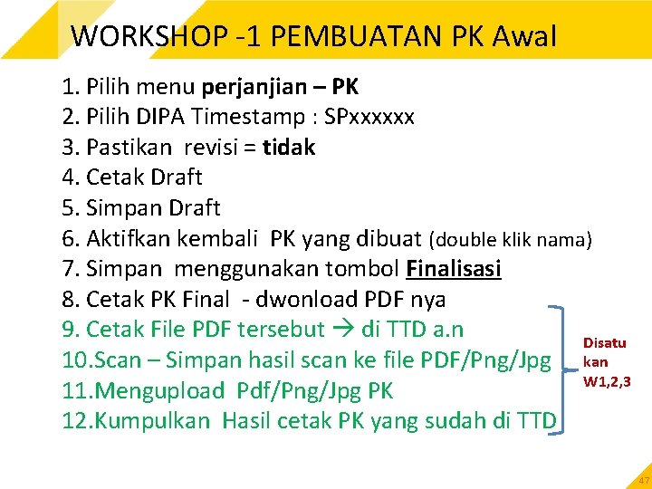 WORKSHOP -1 PEMBUATAN PK Awal 1. Pilih menu perjanjian – PK 2. Pilih DIPA