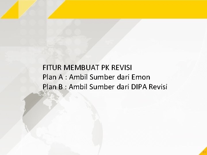 FITUR MEMBUAT PK REVISI Plan A : Ambil Sumber dari Emon Plan B :