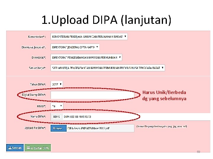 1. Upload DIPA (lanjutan) Harus Unik/Berbeda dg yang sebelumnya 59 