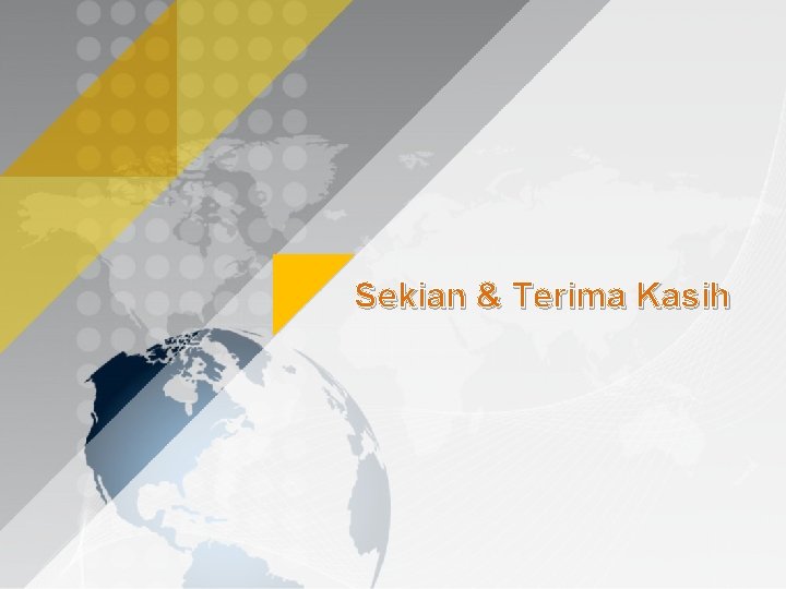 Sekian & Terima Kasih 