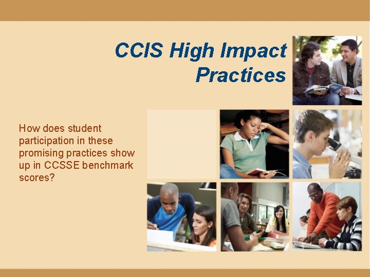 CCIS High Impact Practices How does student participation in these promising practices show up CCIS High Impact Practices How does student participation in these promising practices show up