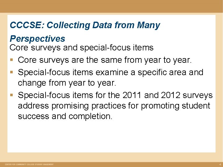 CCCSE: Collecting Data from Many Perspectives Core surveys and special-focus items § Core surveys CCCSE: Collecting Data from Many Perspectives Core surveys and special-focus items § Core surveys