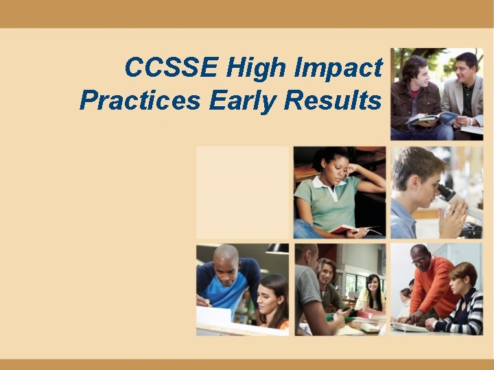 CCSSE High Impact Practices Early Results CCSSE High Impact Practices Early Results