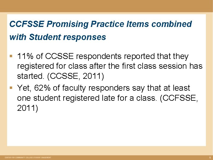 CCFSSE Promising Practice Items combined with Student responses § 11% of CCSSE respondents reported CCFSSE Promising Practice Items combined with Student responses § 11% of CCSSE respondents reported