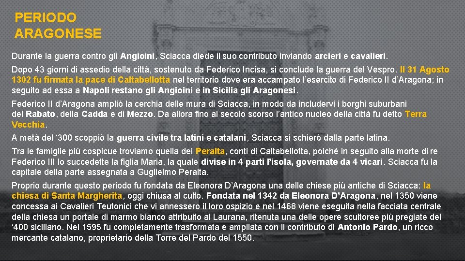 PERIODO ARAGONESE Durante la guerra contro gli Angioini, Sciacca diede il suo contributo inviando