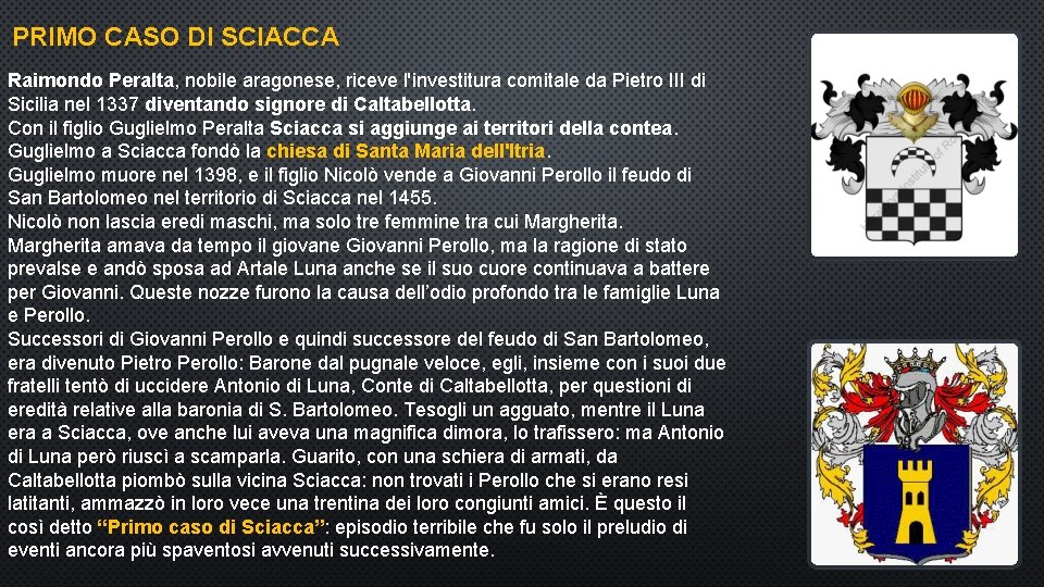 PRIMO CASO DI SCIACCA Raimondo Peralta, nobile aragonese, riceve l'investitura comitale da Pietro III