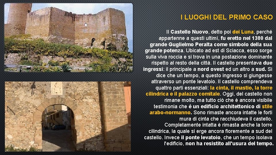 I LUOGHI DEL PRIMO CASO Il Castello Nuovo, detto poi dei Luna, perché appartenne I LUOGHI DEL PRIMO CASO Il Castello Nuovo, detto poi dei Luna, perché appartenne