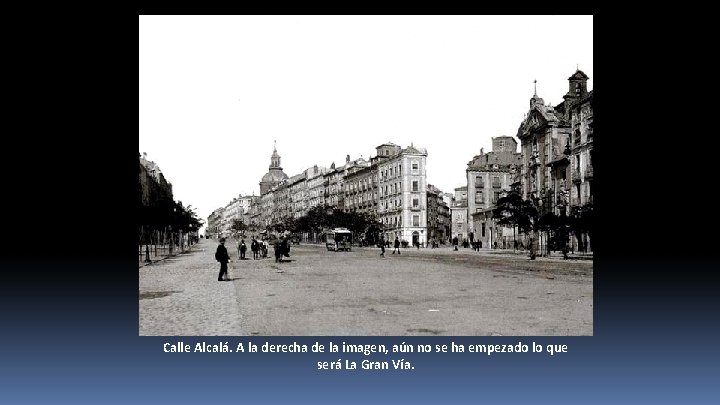 Calle Alcalá. A la derecha de la imagen, aún no se ha empezado lo