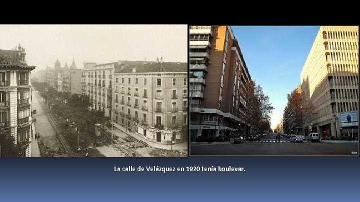 La calle de Velázquez en 1920 tenía boulevar. 