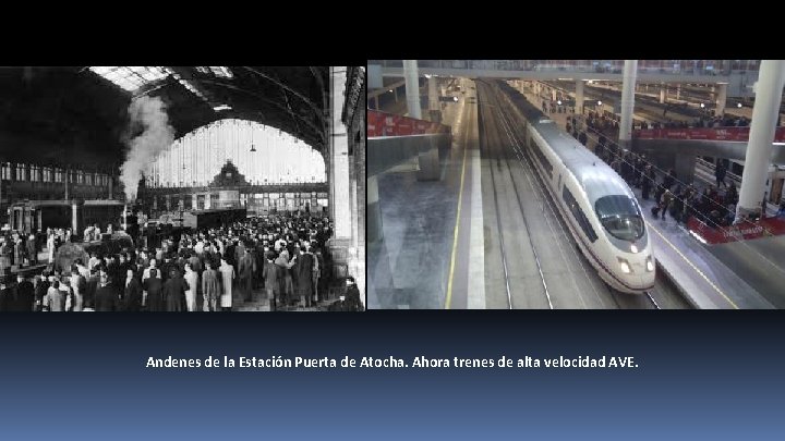 Andenes de la Estación Puerta de Atocha. Ahora trenes de alta velocidad AVE. 