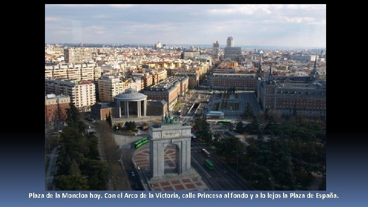 Plaza de la Moncloa hoy. Con el Arco de la Victoria, calle Princesa al